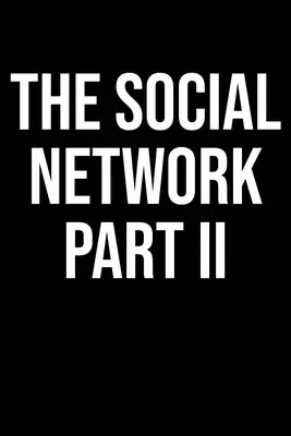 The Social Network Part II